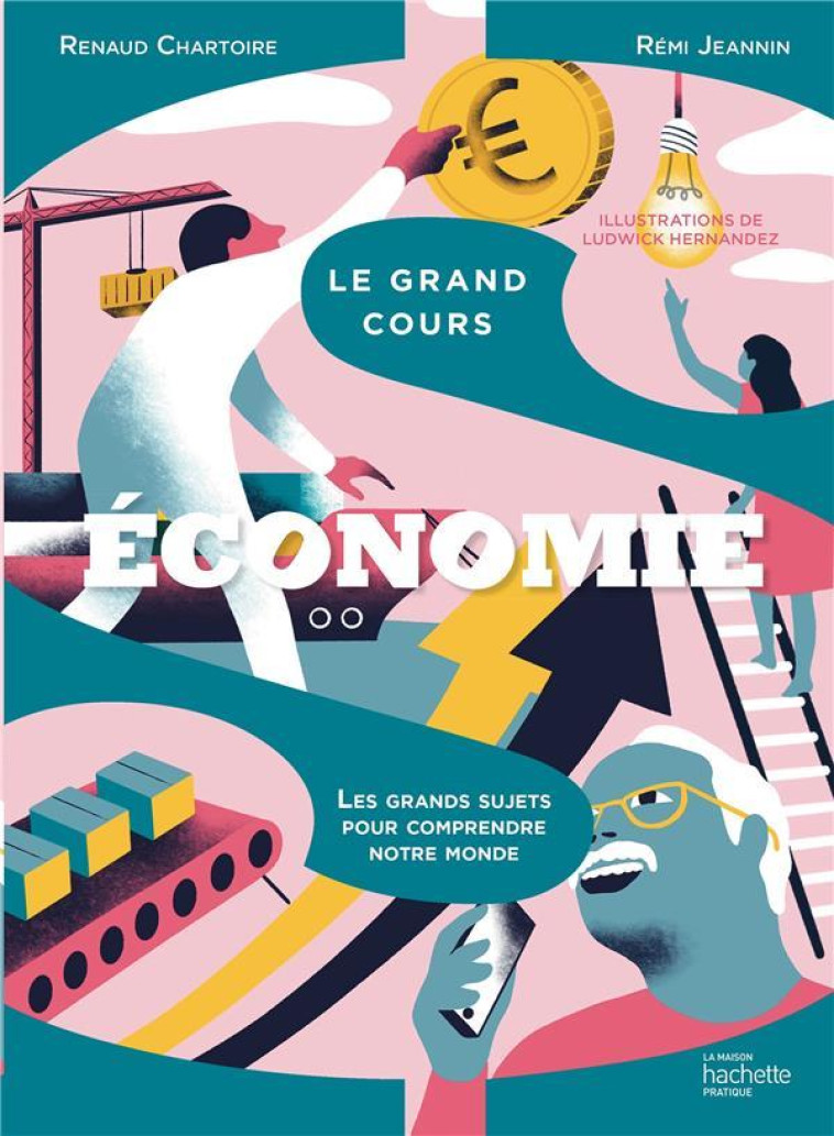 LE GRAND COURS ECONOMIE : LES GRANDS SUJETS POUR COMPRENDRE NOTRE MONDE - JEANNIN/CHARTOIRE - HACHETTE