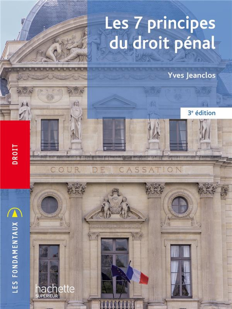 FONDAMENTAUX - LES 7 PRINCIPES DU DROIT PENAL (3E EDITION) - JEANCLOS YVES - HACHETTE