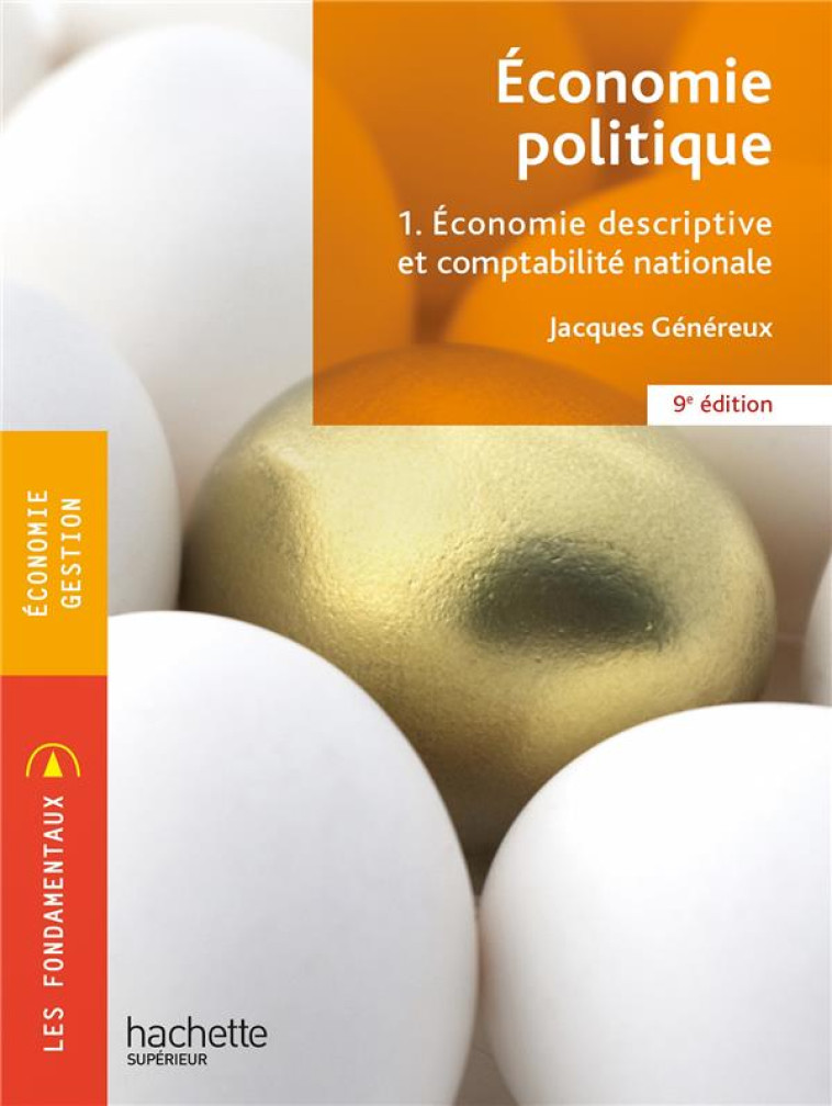 ECONOMIE POLITIQUE T.1  -  ECONOMIE DESCRIPTIVE ET COMPTABILITE NATIONALE (9E EDITION) - GENEREUX JACQUES - HACHETTE