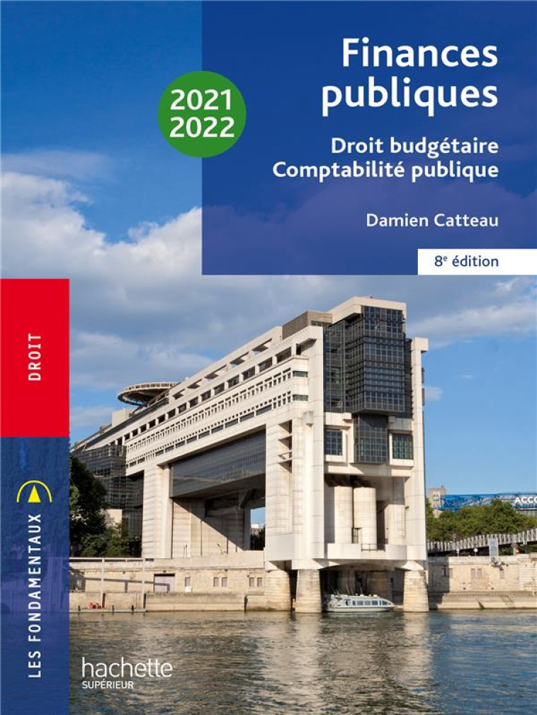 FONDAMENTAUX  - FINANCES PUBLIQUES : DROIT BUDGETAIRE, COMPTABILITE PUBLIQUE 2021-2022 - CATTEAU DAMIEN - HACHETTE