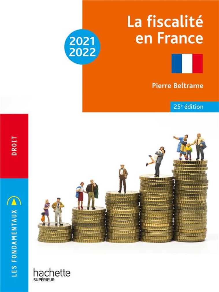 FONDAMENTAUX  -  LA FISCALITE EN FRANCE 2021-2022 - BELTRAME PIERRE - HACHETTE