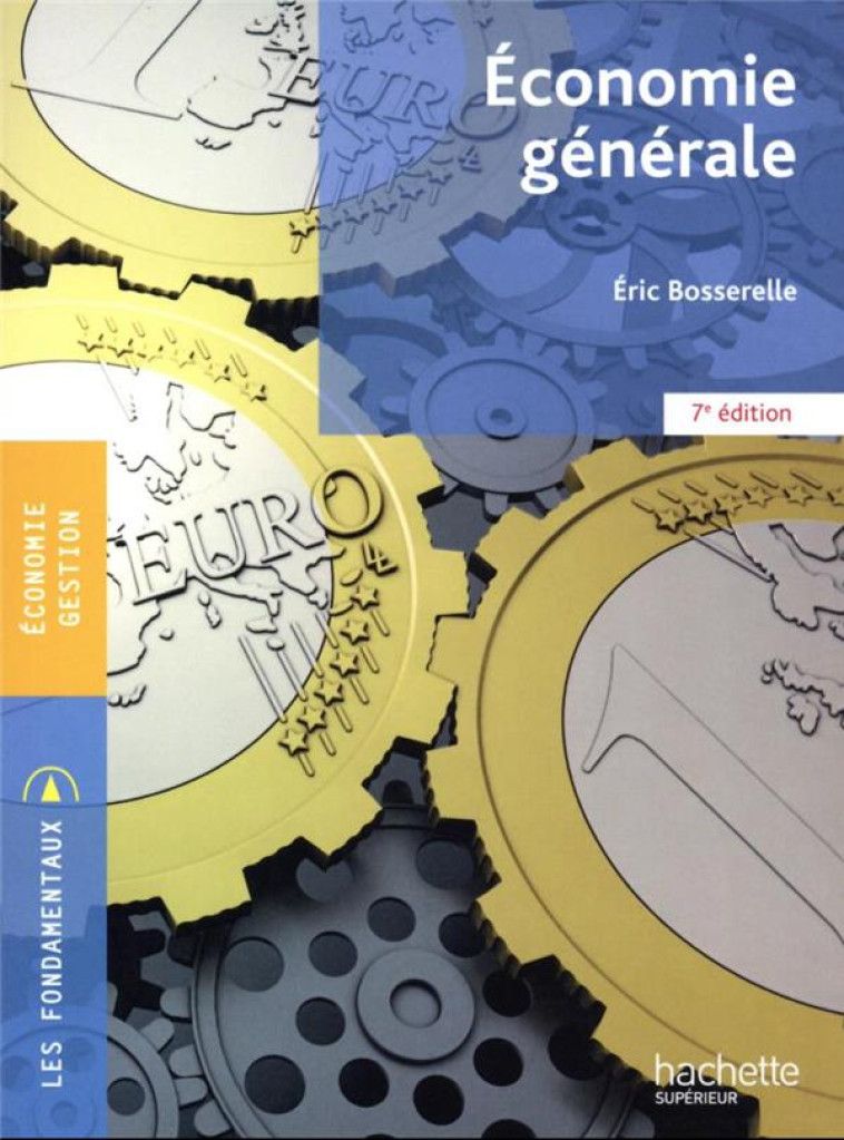 ECONOMIE GENERALE (7E EDITION) - BOSSERELLE ERIC - HACHETTE