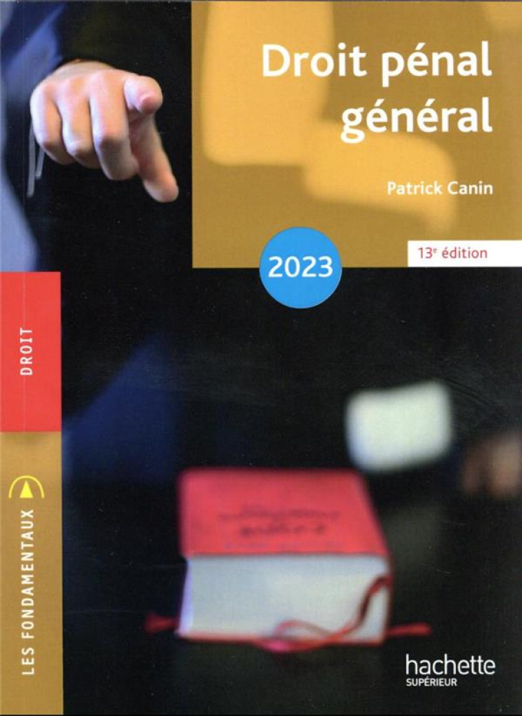 FONDAMENTAUX - DROIT PENAL GENERAL 2023 - CANIN PATRICK - HACHETTE