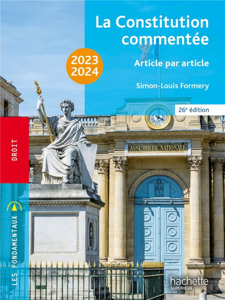 LA CONSTITUTION COMMENTEE : ARTICLE PAR ARTICLE (EDITION 2023/2024) - FORMERY SIMON-LOUIS - HACHETTE