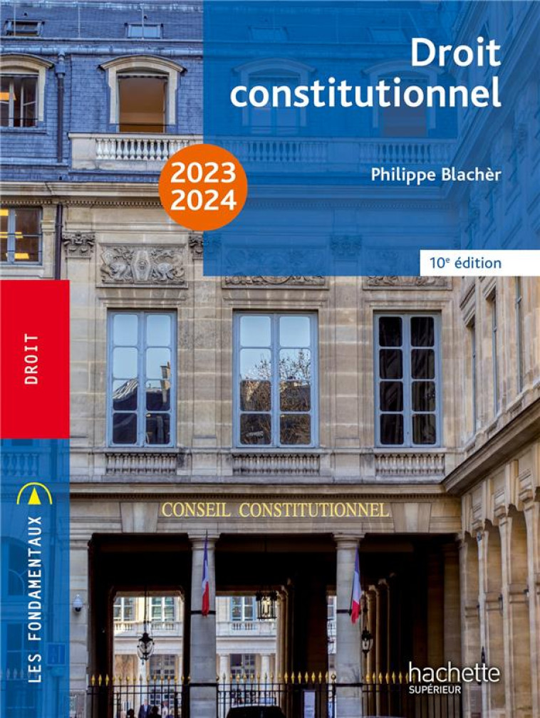 DROIT CONSTITUTIONNEL (EDITION 2023/2024) - BLACHER PHILIPPE - HACHETTE