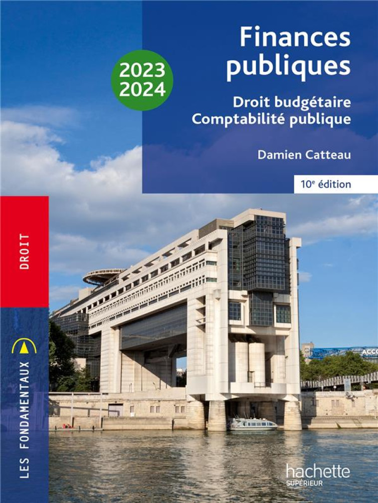 FINANCES PUBLIQUES : DROIT BUDGETAIRE, COMPTABILITE PUBLIQUE (EDITION 2023/2024) - CATTEAU DAMIEN - HACHETTE