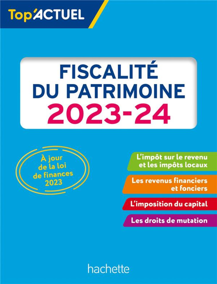 TOP ACTUEL FISCALITE DU PATRIMOINE 2023 - 2024 - MEYER GILLES - HACHETTE