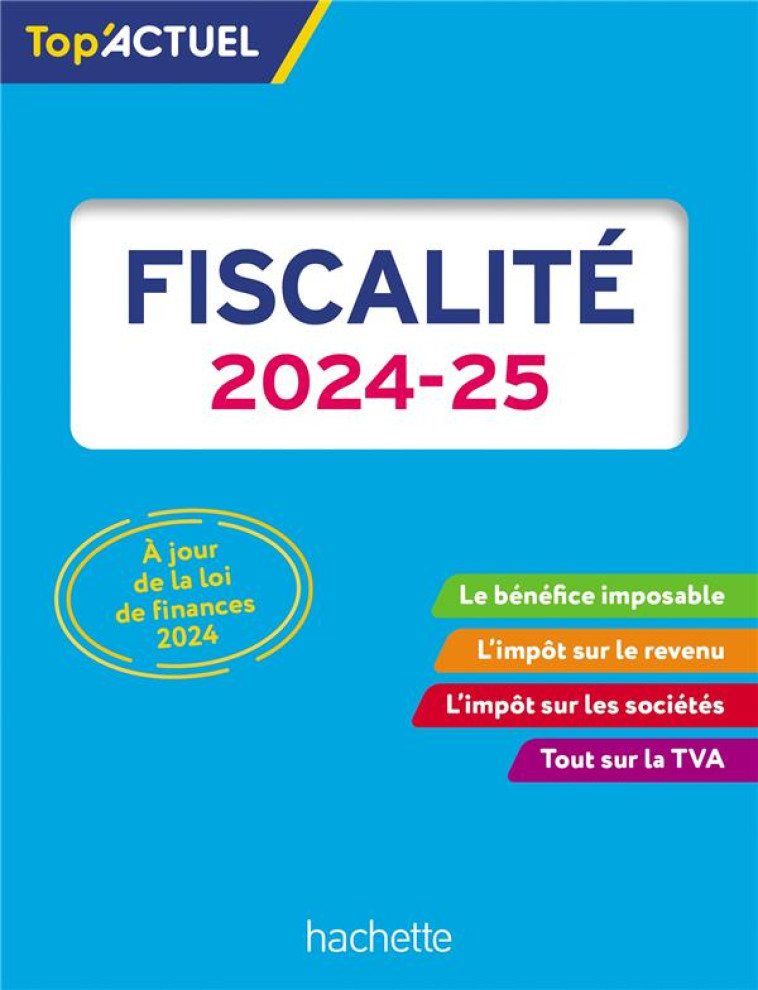 TOP'ACTUEL : FISCALITE (EDITION 2024/2025) - FREISS/MONNET - HACHETTE