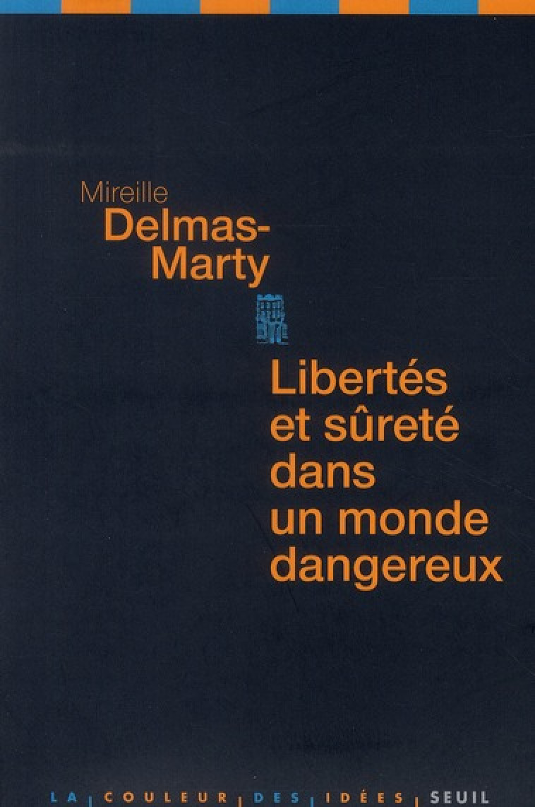 LIBERTES ET SURETES DANS UN MONDE DANGEREUX - DELMAS-MARTY M. - SEUIL