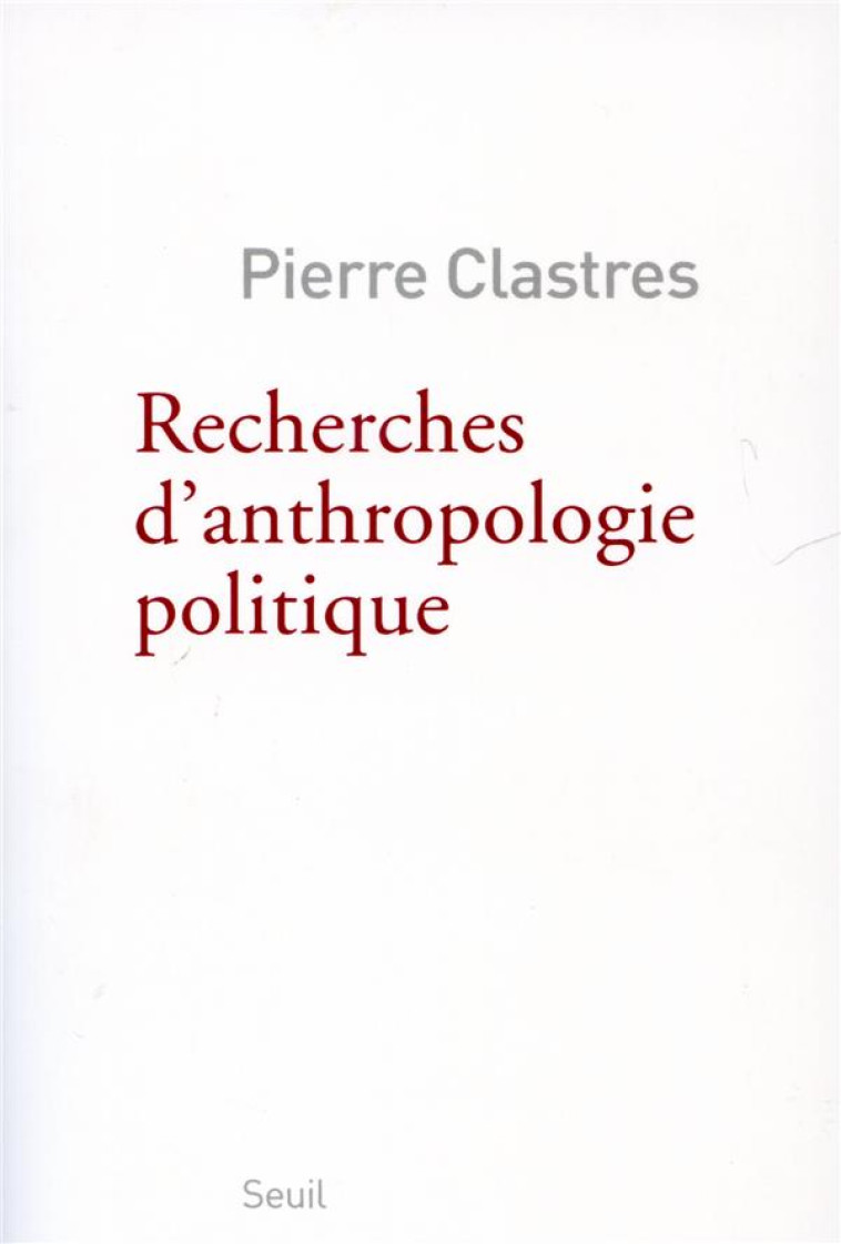 RECHERCHES D'ANTHROPOLOGIE POLITIQUE - CLASTRES PIERRE - SEUIL