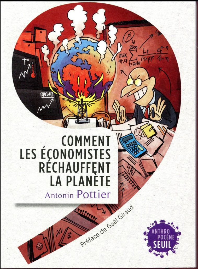 COMMENT LES ECONOMISTES RECHAUFFENT LA PLANETE - POTTIER ANTONIN - Seuil