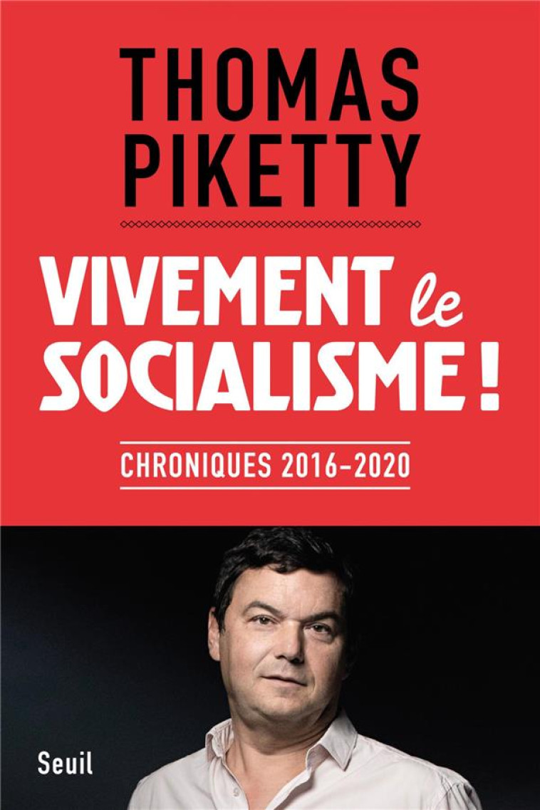 VIVEMENT LE SOCIALISME ! CHRONIQUES 2016-2020 - PIKETTY THOMAS - SEUIL