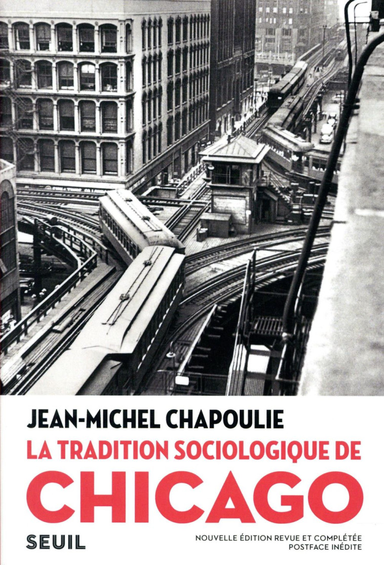 LA TRADITION SOCIOLOGIQUE DE CHICAGO - CHAPOULIE J-M. - SEUIL