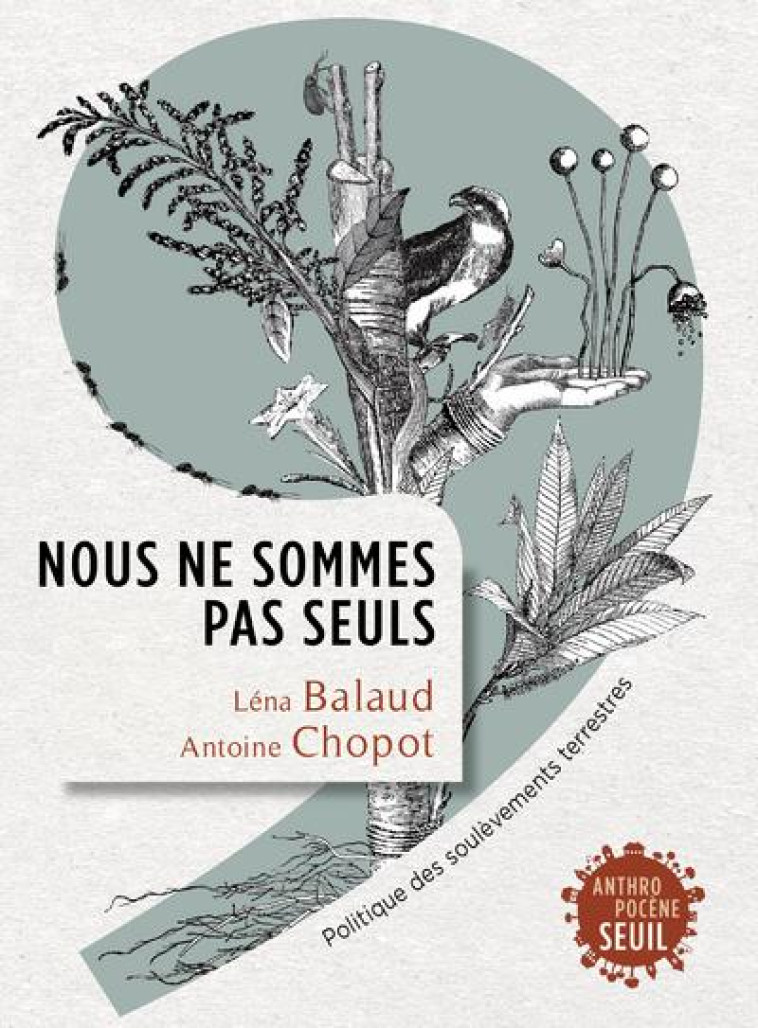 NOUS NE SOMMES PAS SEULS  -  POLITIQUE DES SOULEVEMENTS TERRESTRES - BALAUD/CHOPOT - SEUIL