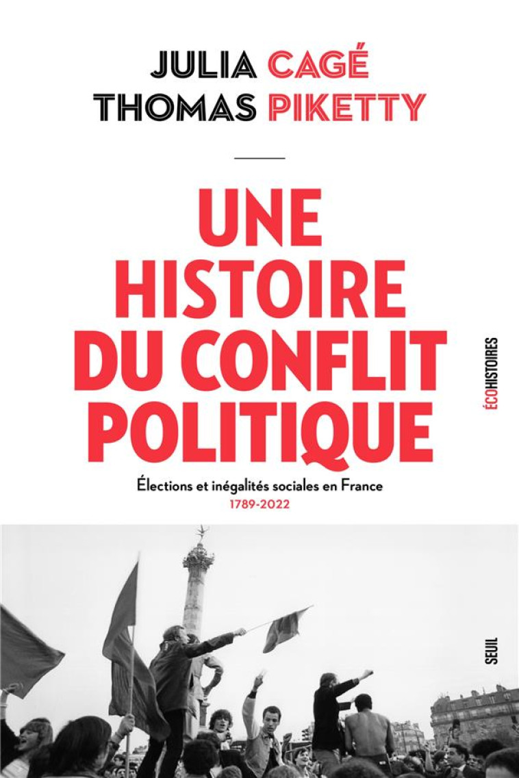 UNE HISTOIRE DU CONFLIT POLITIQUE : ELECTIONS ET INEGALITES SOCIALES EN FRANCE (1789-2022) - CAGE/PIKETTY - SEUIL