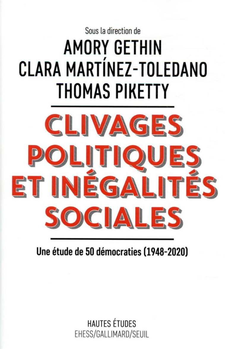 CLIVAGES POLITIQUES ET INEGALITES SOCIALES  -  UNE ETUDE DE 50 DEMOCRATIES (1948-2020) - GETHIN AMORY - SEUIL