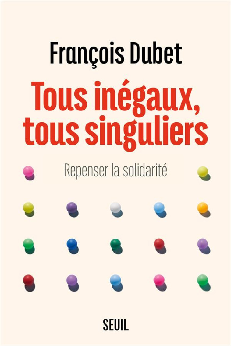 TOUS INEGAUX, TOUS SINGULIERS : REPENSER LA SOLIDARITE - DUBET FRANCOIS - SEUIL