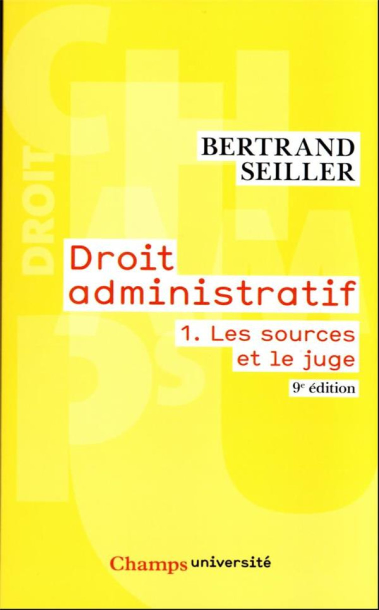 DROIT ADMINISTRATIF TOME 1 : LES SOURCES ET LE JUGE (9E EDITION) - SEILLER BERTRAND - FLAMMARION