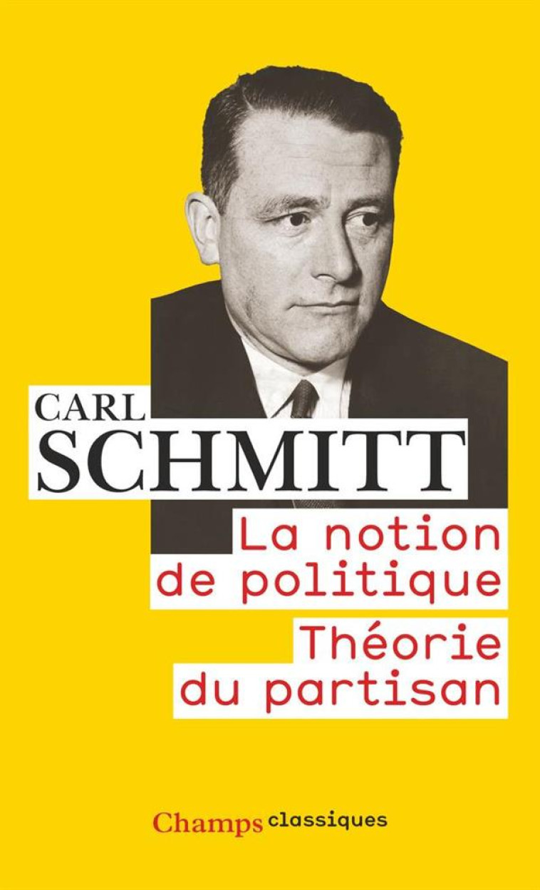 LA NOTION DE POLITIQUE  -  THEORIE DU PARTISAN - SCHMITT CARL - FLAMMARION