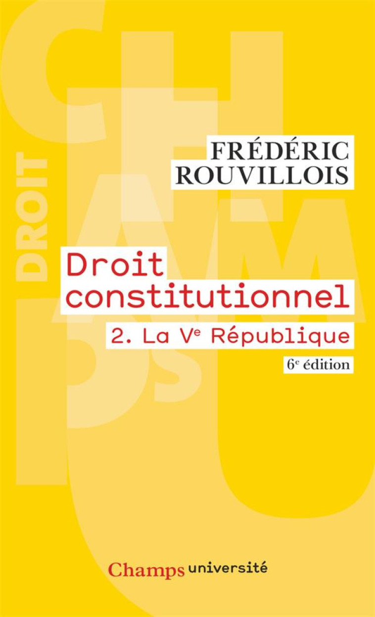 DROIT CONSTITUTIONNEL T.2  -  LA VE REPUBLIQUE (6E EDITION) - ROUVILLOIS FREDERIC - FLAMMARION