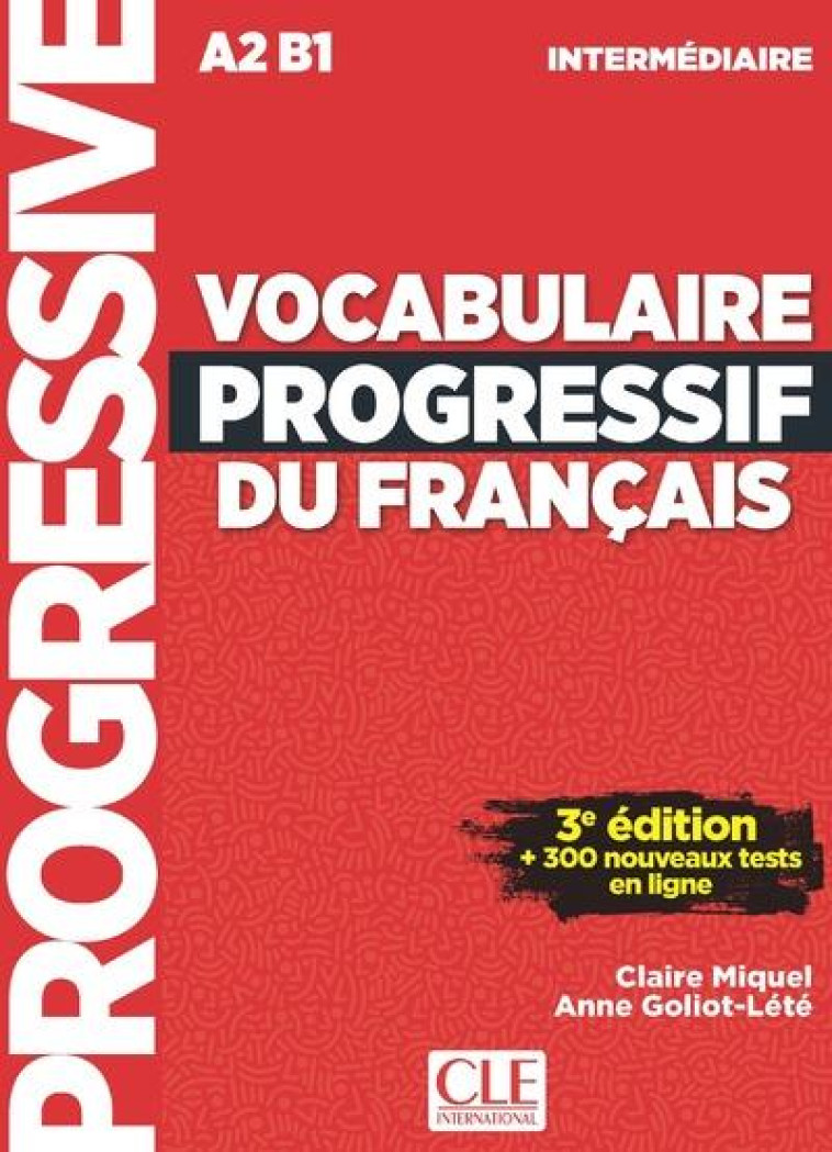 VOCABULAIRE PROGRESSIF DE FRANCAIS  -  FLE  -  A2  -  B1 (3E EDITION) - MIQUEL/GOLIOT-LETE - CLE international