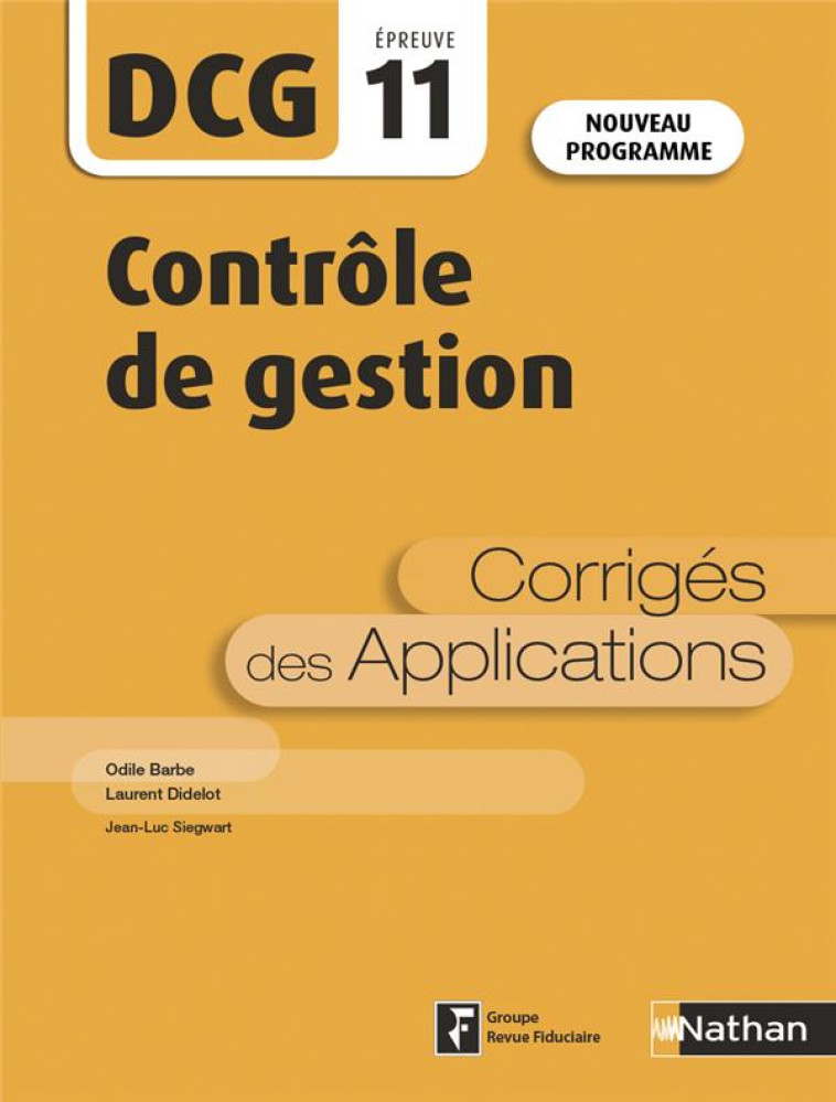 CONTROLE DE GESTION : DCG : EPREUVE 11 : CORRIGES DES APPLICATIONS (EDITION 2019) - COUCOUREUX/CUYAUBERE - CLE INTERNAT