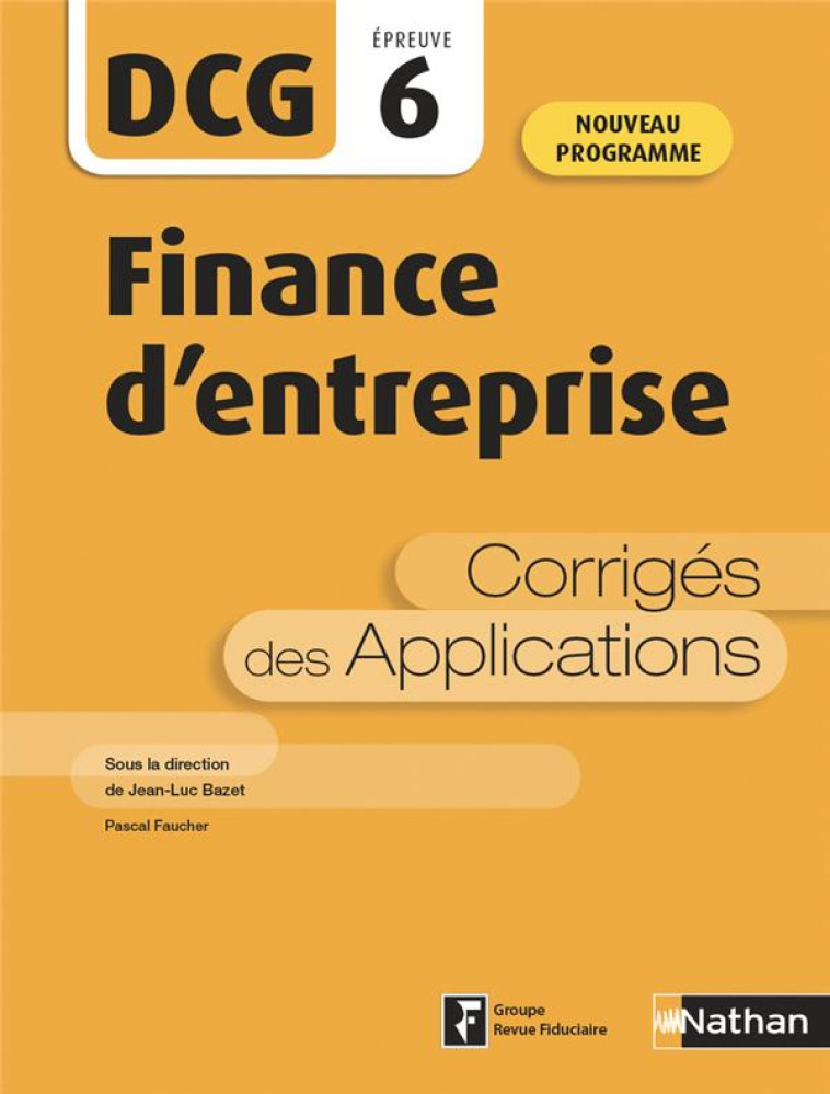 DCG EPREUVE 6  -  FINANCE D'ENTREPRISE  -  CORRIGES DES APPLICATIONS (EDITION 2020) - BAZET/FAUCHER - CLE INTERNAT