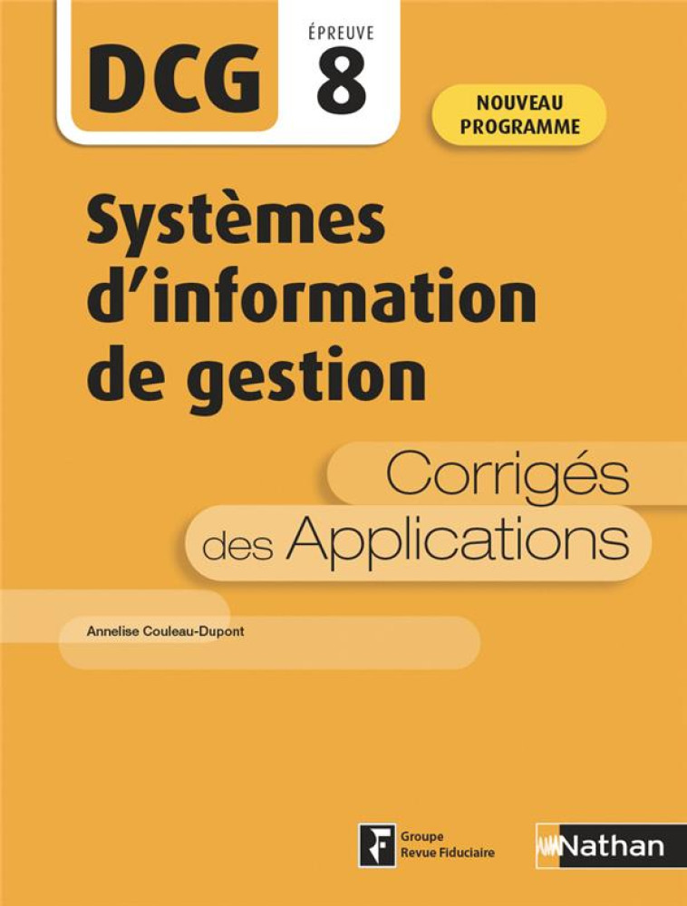 DCG EPREUVE 8 : SYSTEMES D'INFORMATION DE GESTION : CORRIGES DES APPLICATIONS (EDITION 2020) - COULEAU-DUPONT A. - CLE INTERNAT