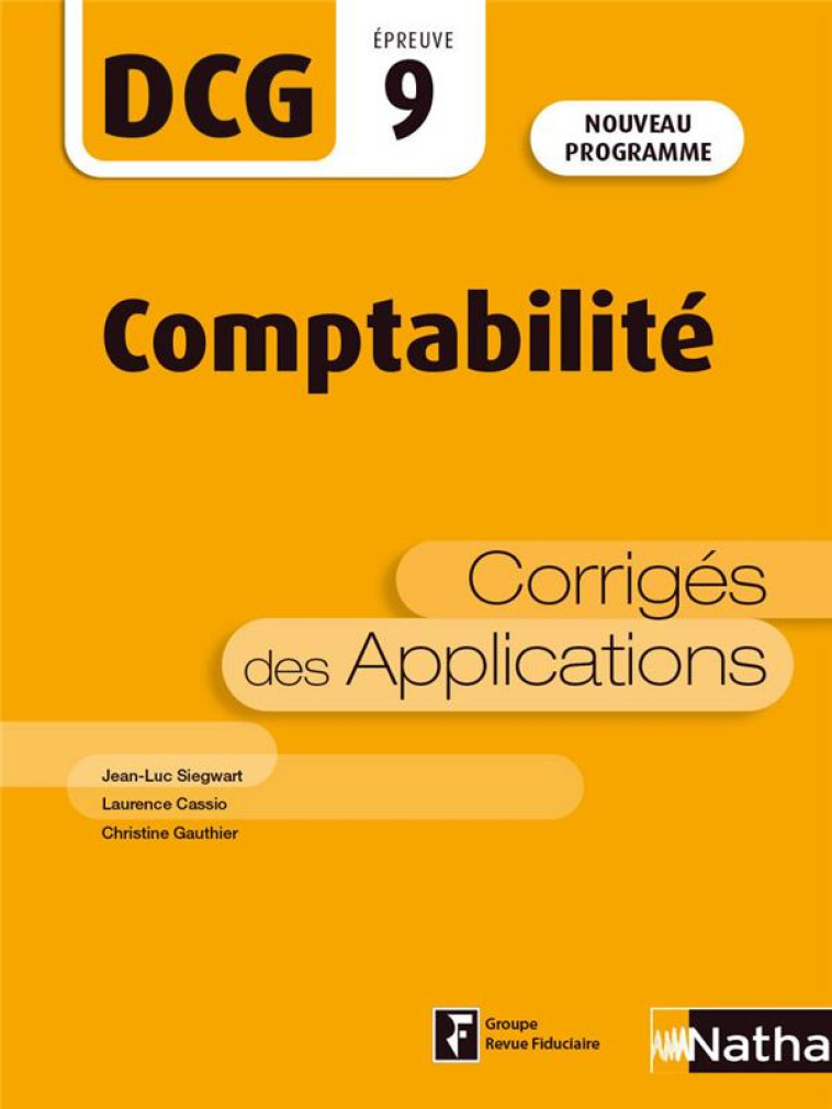 DCG - EPREUVE 9 - COMPTABILITE - 2E EDITION ACTUALISEE - CORRIGES DES APPLICATIONS - SIEGWART/CASSIO - CLE INTERNAT