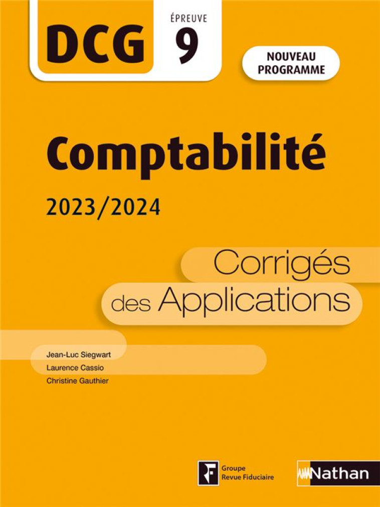 DCG : COMPTABILITE  -  EPREUVE 9  -  CORRIGES DES APPLICATIONS (EDITION 2023/2024) - SIEGWART/CASSIO - CLE INTERNAT