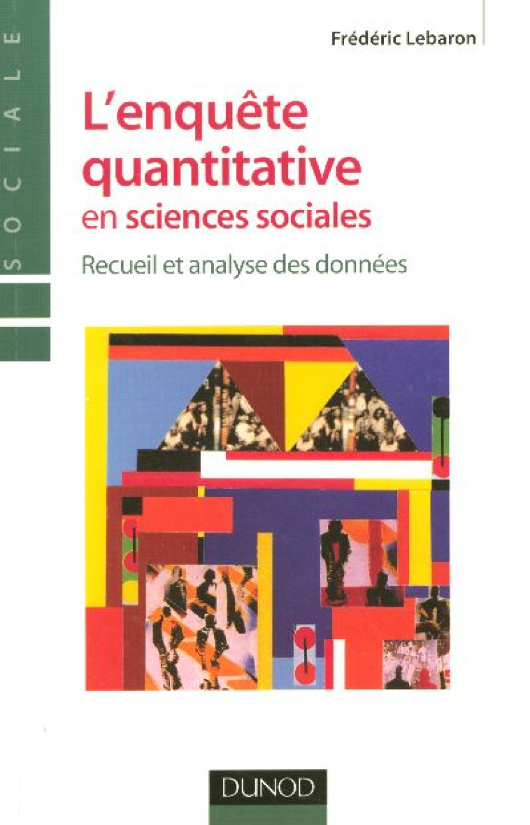 L'ENQUETE QUANTITATIVE EN SCIENCES SOCIALES - RECUEIL ET ANALYSE DES DONNEES - LEBARON FREDERIC - DUNOD