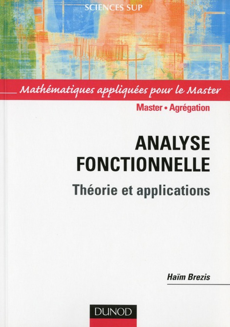 ANALYSE FONCTIONNELLE  -  MASTER/AGREGATION  -  THEORIE ET APPLICATIONS - BREZIS HAIM - DUNOD