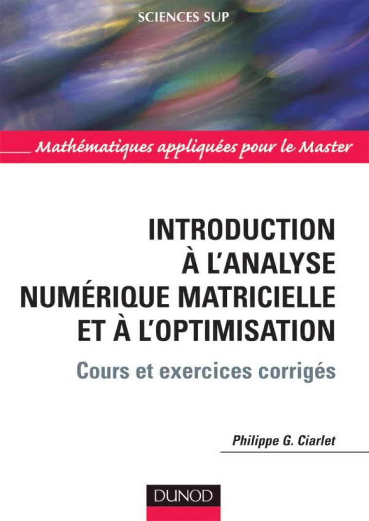 INTRODUCTION A L'ANALYSE NUMERIQUE MATRICIELLE ET A L'OPTIMISATION - 5EME EDITION - CIARLET/LIONS - DUNOD