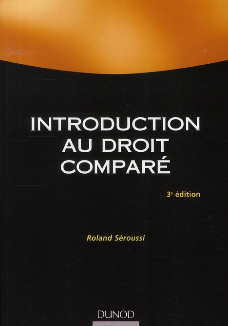 INTRODUCTION AU DROIT COMPARE (3E EDITION) - SEROUSSI ROLAND - DUNOD