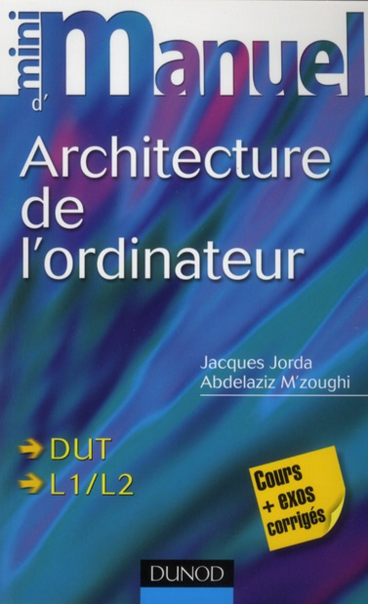 MINI MANUEL : D'ARCHITECTURE DE L'ORDINATEUR - JORDA/M-ZOUGHI - DUNOD