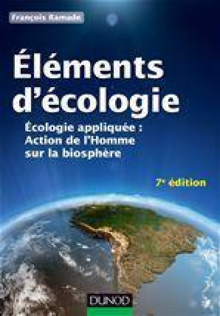 ELEMENTS D'ECOLOGIE  -  ECOLOGIE APPLIQUEE (7E EDITION) - RAMADE FRANCOIS - DUNOD