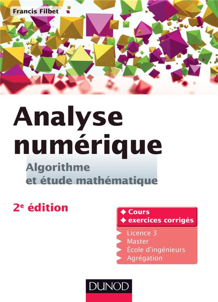 ANALYSE NUMERIQUE  -  ALGORITHME ET ETUDE MATHEMATIQUE (2E EDITION) - FILBET FRANCIS - Dunod