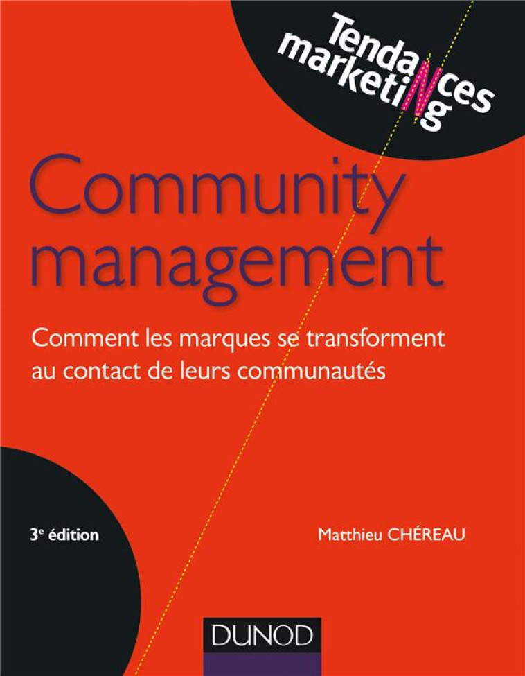 COMMUNITY MANAGEMENT  -  COMMENT FAIRE DES COMMUNAUTES WEB LES MEILLEURES ALLIEES DES MARQUES - CHEREAU MATTHIEU - Dunod