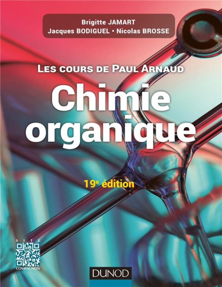 LES COURS DE PAUL ARNAUD - COURS DE CHIMIE ORGANIQUE - 19E EDITION - COURS AVEC 350 QUESTIONS ET EXE - ARNAUD/JAMART/BROSSE - Dunod