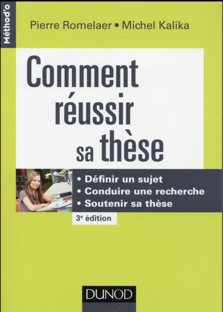 COMMENT REUSSIR SA THESE - 3E ED. - DEFINIR UN SUJET, CONDUIRE UNE RECHERCHE, SOUTENIR SA THESE - ROMELAER/KALIKA - Dunod