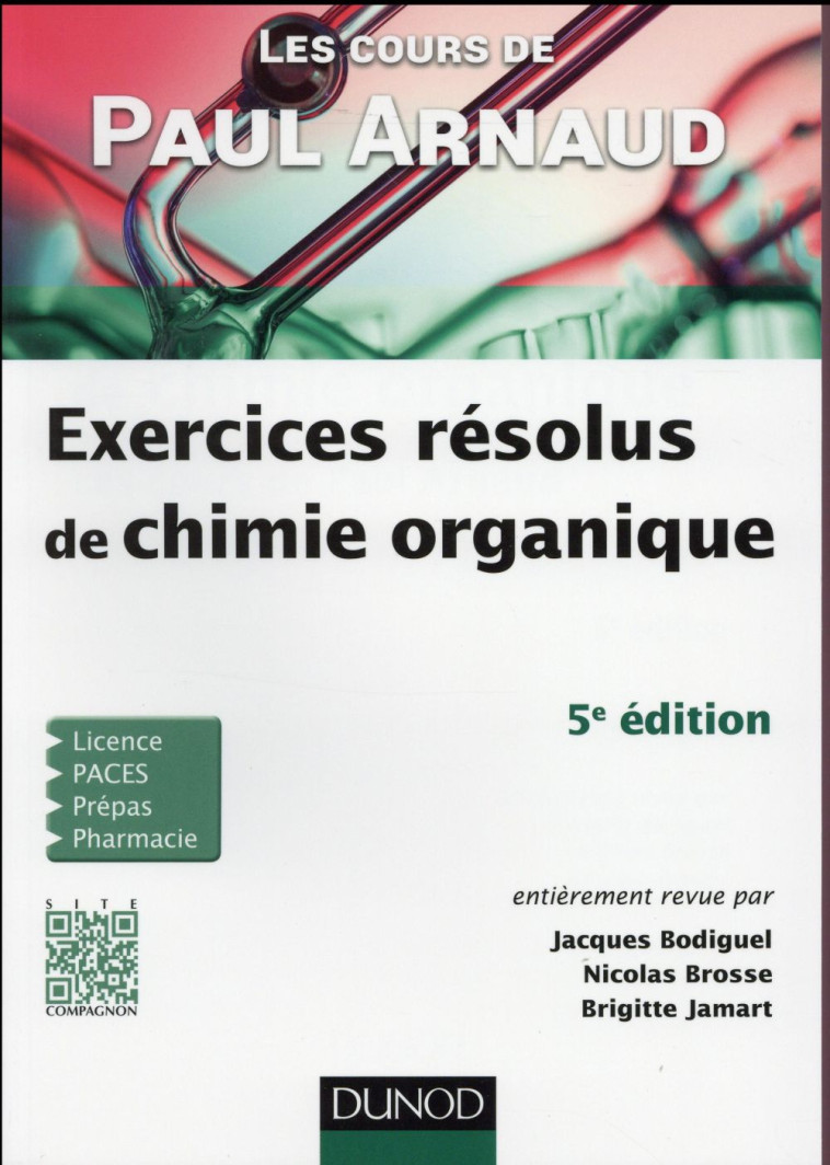 LES COURS DE PAUL ARNAUD  -  EXERCICES RESOLUS DE CHIMIE ORGANIQUE (5E EDITION) - ARNAUD/BODIGUEL - Dunod