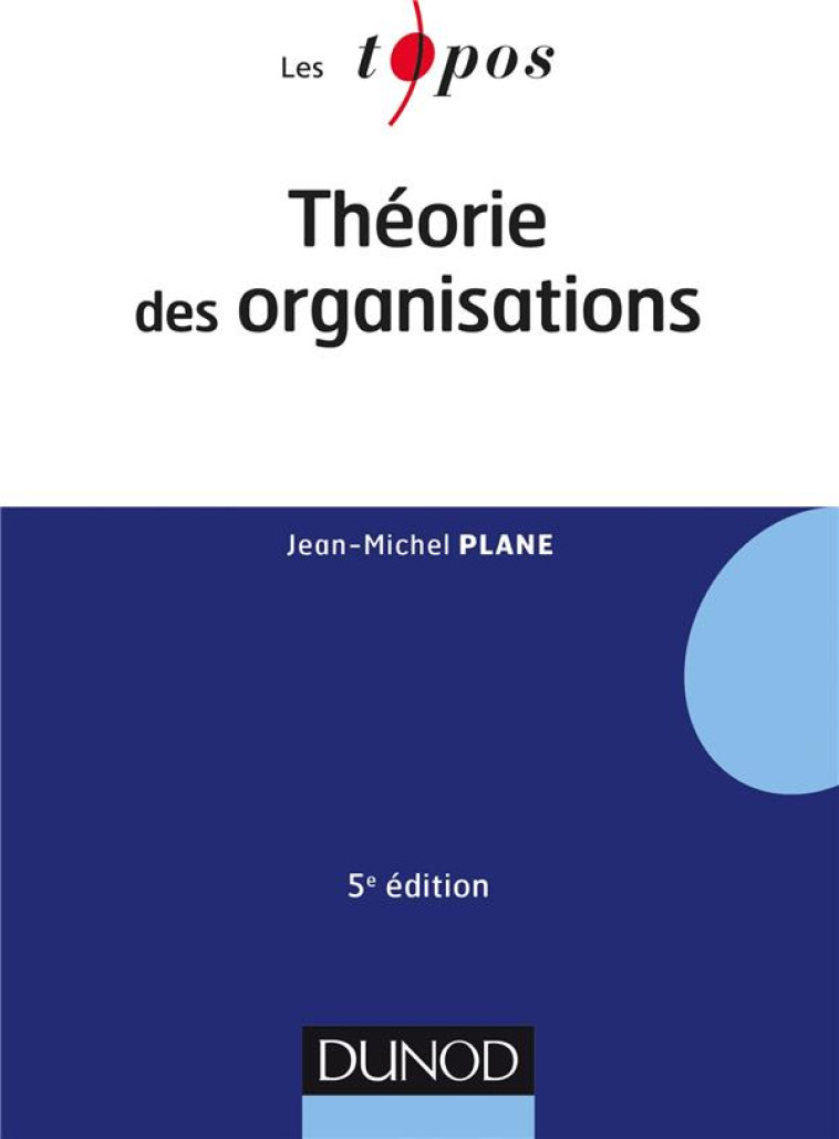 THEORIE DES ORGANISATIONS (5E EDITION) - PLANE JEAN-MICHEL - DUNOD