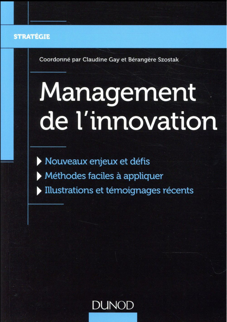 MANAGEMENT DE L'INNOVATION  -  DE SA CREATION A SON APPROPRIATION - GAY/SZOSTAK - DUNOD