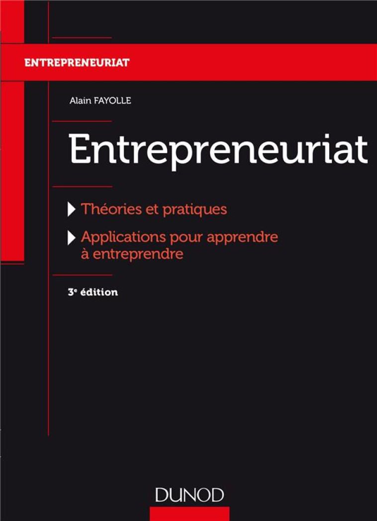 ENTREPRENEURIAT  -  THEORIES ET PRATIQUES, APPLICATIONS POUR APPRENDRE A ENTREPRENDRE (3E EDITION) - FAYOLLE ALAIN - DUNOD