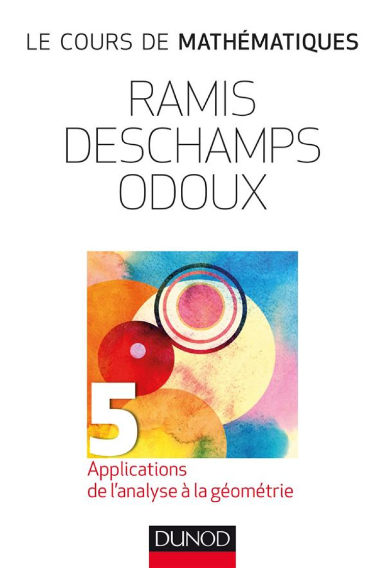 0 - LE COURS DE MATHEMATIQUES - TOME 5 - 2E ED - APPLICATIONS DE L'ANALYSE A LA GEOMETRIE - RAMIS/DESCHAMPS - DUNOD