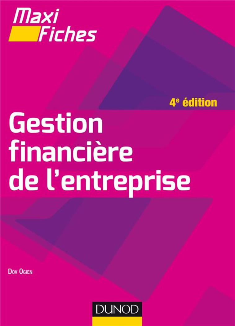 MAXI FICHES : GESTION FINANCIERE DE L'ENTREPRISE (4E EDITION) - OGIEN DOV - DUNOD