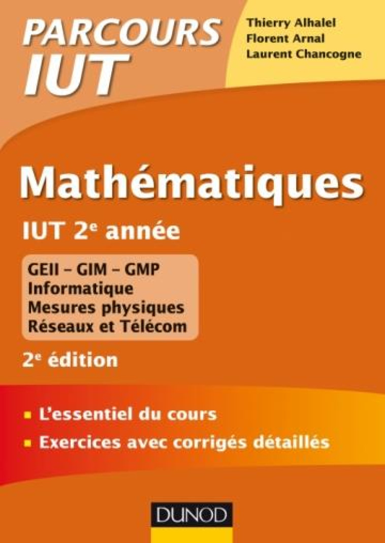 MATHEMATIQUES  -  IUT 2E ANNEE  -  L'ESSENTIEL DU COURS, EXERCICES AVEC CORRIGES DETAILLES (2E EDITION) - ALHALEL/ARNAL - DUNOD