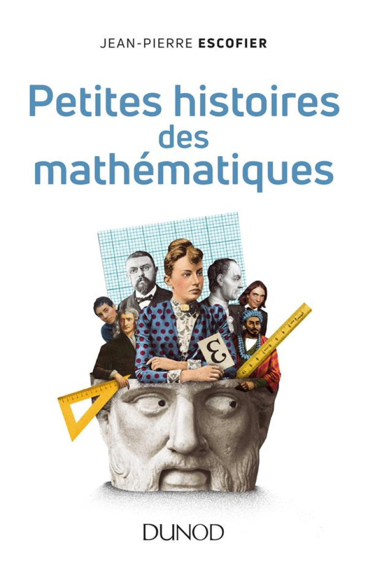 PETITES HISTOIRES DES MATHEMATIQUES - 2ED. - ESCOFIER JEAN-PIERRE - DUNOD