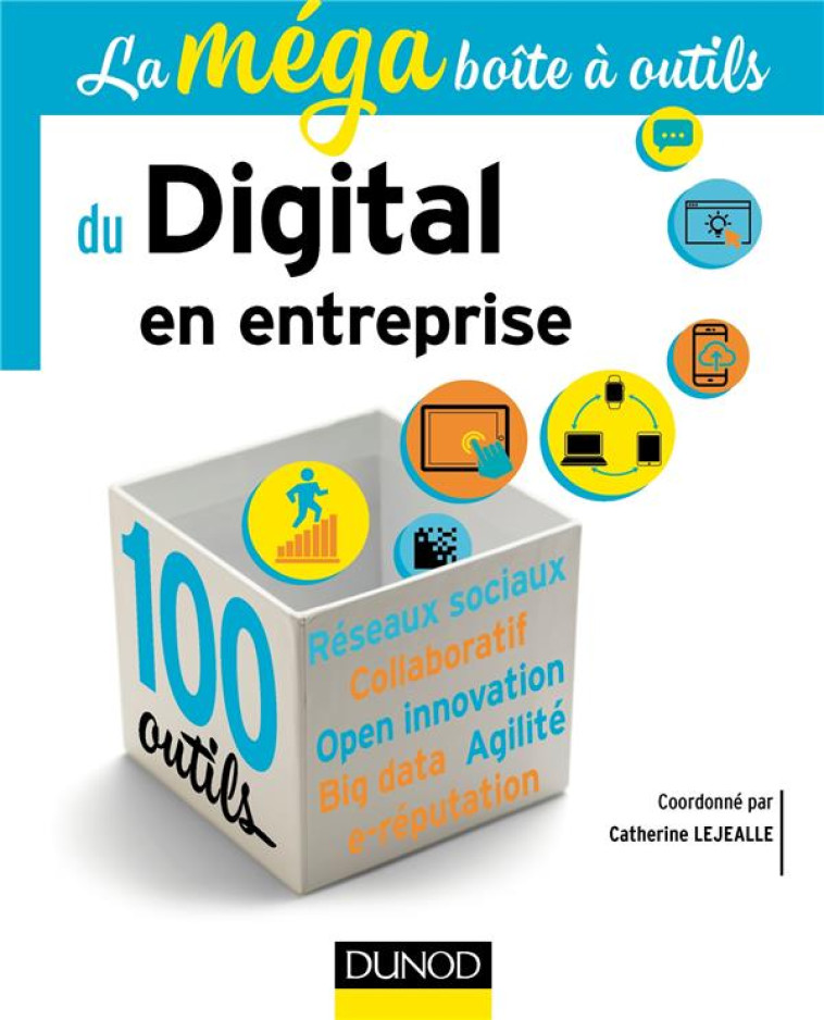 LA MEGA BOITE A OUTILS DU DIGITAL EN ENTREPRISE - LEJEALLE CATHERINE - DUNOD