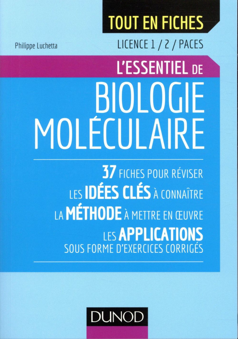 L'ESSENTIEL DE BIOLOGIE MOLECULAIRE  -  LICENCE 1/2, PACES - LUCHETTA PHILIPPE - DUNOD